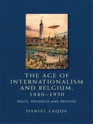 cover image of age of internationalism and Belgium, 1880-1930
